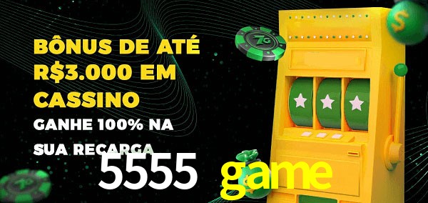 5555 game melhor bônus de depósito